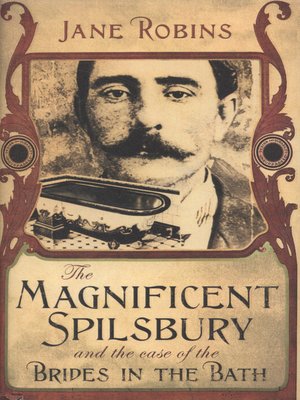 cover image of The magnificent Spilsbury and the case of the brides in the bath
